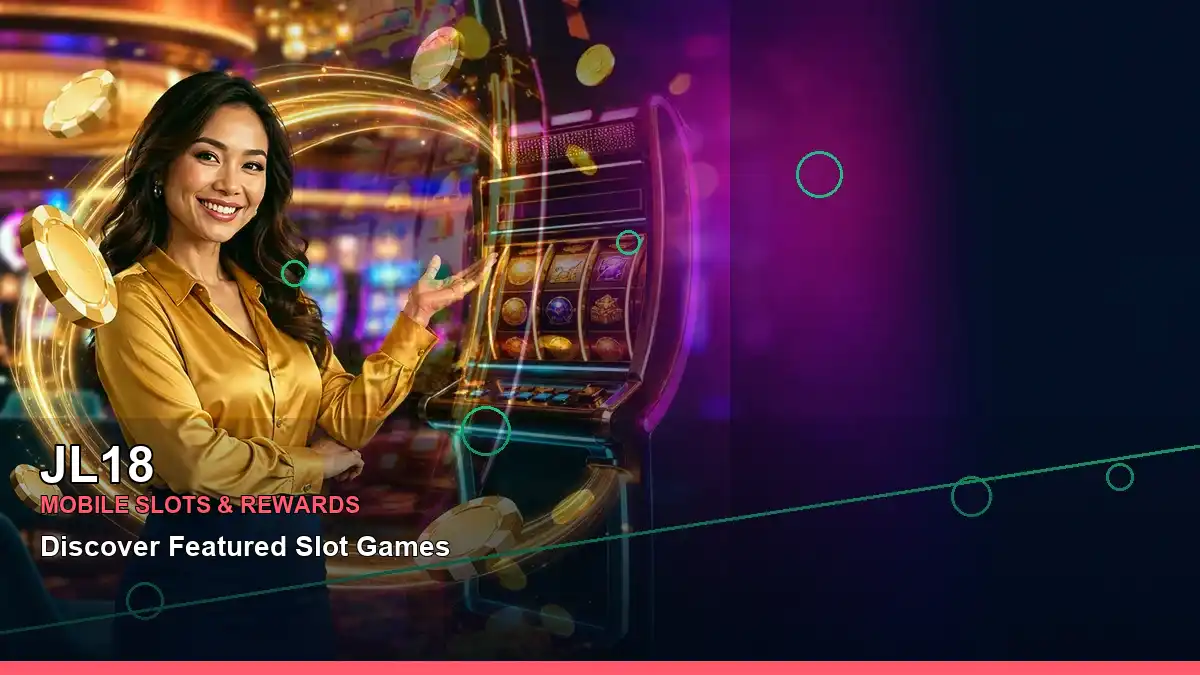 JL18 high-energy first casino deposit and wallet options in a left-framed layout for Philippine players